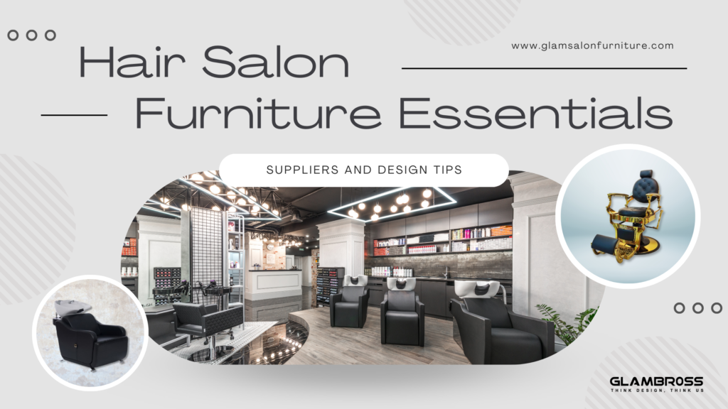 Hair Salon Furniture Essentials: Suppliers and Design Tips