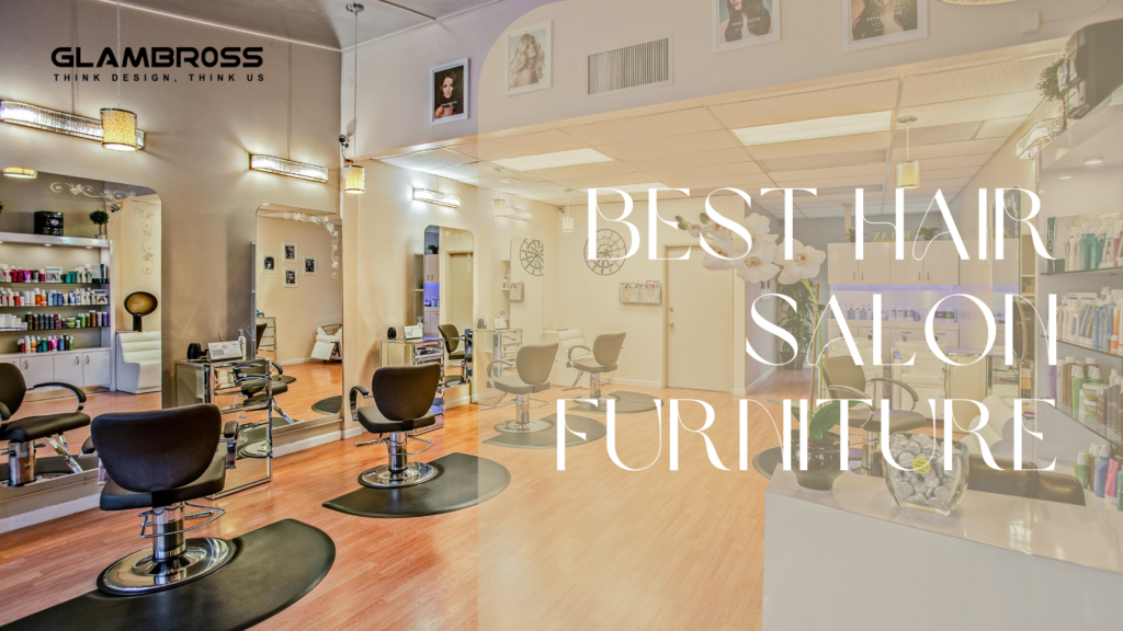 Explore the Best Hair Salon Furniture: Which Items Are Essential for Your Business?