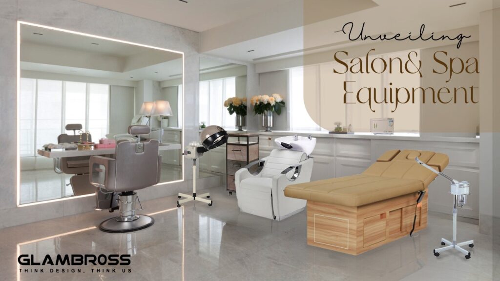 Unveiling Salon and Spa Equipment: A Simple Guide for Beauty Professionals