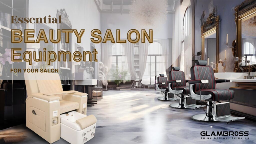 Essential Beauty Salon Equipment for Your Beauty Business
